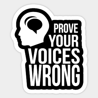 Prove Your Voices Wrong Sticker